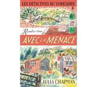 Les Détectives du Yorkshire - Tome 7 Rendez-vous avec la menace - Tome 7 Rendez-vous avec la menace Julia Chapman (Auteur), Dominique Haas (Traduction), Stéphanie Leigniel (Traduction)