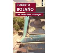 Les Détectives sauvages - Roberto Bolaño - Points - Poche - Roman