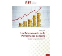 Les Déterminants de la Performance Bancaire Cas des banques tunisiennes - Khaled Daffaf - Universitaires Europeennes - broché - Etude