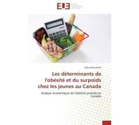 Les déterminants de l'obésité et du surpoids chez les jeunes au Canada Analyse économique de l'obésité juvénile au Canada - Jules Dessureault - Universitaires Europeennes - broché - Livre
