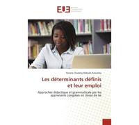 Les déterminants définis et leur emploi Approches didactique et grammaticale par les apprenants congolais en e 6e - Florane Chadelvy Mabiala Nzoumba - Universitaires Europeennes - broché - Liv