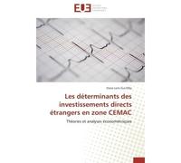Les déterminants des investissements directs étrangers en zone CEMAC Théories et analyses économétriques - Steve Loris Gui-Diby - Universitaires Europeennes - broché - Etude