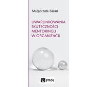Les déterminants d'un mentorat efficace dans les organisations (Buch auf Polnisch)
