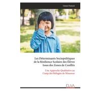 Les Déterminants Sociopolitiques de la Résilience Scolaire des Élèves Issus des Zones de Conflits: Une Approche Qualitative au Camp des Réfugiés de Minawao