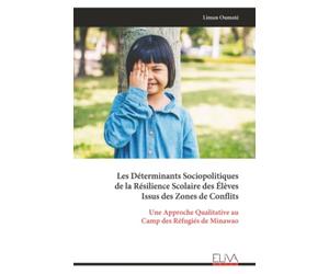 Les Déterminants Sociopolitiques de la Résilience Scolaire des Élèves Issus des Zones de Conflits: Une Approche Qualitative au Camp des Réfugiés de Minawao