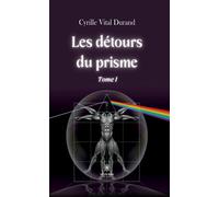 Les détours du prisme Tome I - Cyrille Vital Durand - Le Lys Bleu - broché - Poésie