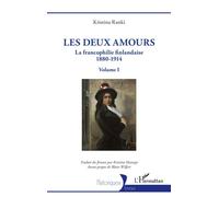 Les deux amours La francophilie finlandaise 1880-1914 - Volume I - Kristina Ranki - L'harmattan - broché - Essai