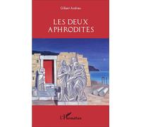 Les deux Aphrodites - Gilbert Andrieu - L'harmattan - broché - Essai