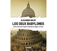 Les Deux Babylones: Culte d'adoration Papal et identité de l'Église romaine