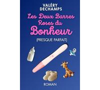Les Deux Barres Roses du Bonheur (Presque Parfait): Quand la vie bascule en trois minutes - Un roman feel-good hilarant sur la grossesse