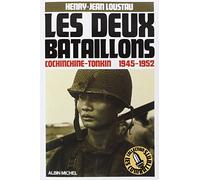 Henry-Jean Loustau – Les Deux Bataillons – Cochinchine-Tonkin, 1945-1952 – Les Éditions Albin Michel