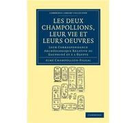 Les deux Champollions leur vie et leurs oeuvres - Aime ChampollionFigeac - Cambridge University Press - Livre en Français - Paperback Aime ChampollionFigeacAime ChampollionFigeac (Auteur)