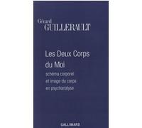 Gérard Guillerault – Les Deux Corps du Moi – Schéma corporel et image du corps en psychanalyse