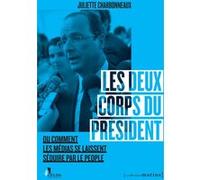 Les Deux Corps du Président. Ou comment les médias se laissent séduire par le people Juliette Charbonneaux (Auteur)