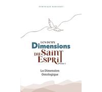 LES DEUX DIMENSIONS DE L’ONCTION DU SAINT-ESPRIT: Tome 1 : LA DIMENSION ONTOLOGIQUE