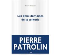 Les deux domaines de la solitude - Pierre Patrolin - P.o.l. - broché - Roman