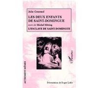 Les Deux Enfants De Saint-Domingue - Suivi De L'esclave De Saint-Domingue