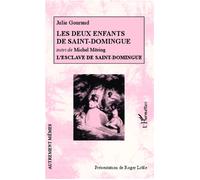 Les deux enfants de Saint-Domingue Suivi de L'esclave de Saint-Domingue - Julie Gouraud - L'harmattan - broché - Roman
