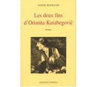 Les deux fins d'Orimita Karabegovic - Janine Matillon - Maurice Nadeau-Lettres Nouvelles - broché - Livre