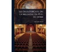 Les Deux Forçats, Ou La Meunière Du Puy-De-Dã?Me