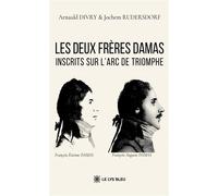 Les deux frères Damas inscrits sur l'Arc de Triomphe - Jochem Rudersdorf - Le Lys Bleu - broché - Roman