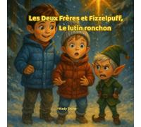 Les Deux Frères et Fizzlepuff, Le lutin ronchon: Une Aventure Drôle et Magique pour Noël