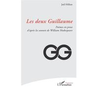 Les deux Guillaume Poèmes en prose d’après les sonnets de William Shakespeare - Joël Hillion - L'harmattan - broché - Poésie