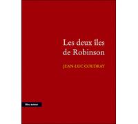 Les deux iles de robinson - Jean-Luc Coudray - Bleu Autour - broché - Roman