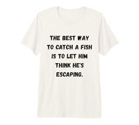 Les Deux Meilleurs Moments pour pêcher sont Quand il pleut et Quand il pleut T-Shirt Haut de Gamme