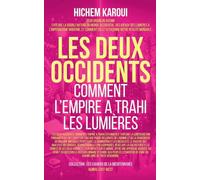 Les deux occidents: Comment L'Empire A Trahi Les Lumières
