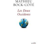 Les Deux Occidents - De la contre-révolution trumpiste à la dérive néosoviétique de l'Europe occidentale Mathieu Bock-Côté (Auteur)