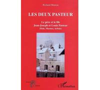 Les deux Pasteur Le père et le fils. Jean-Joseph et Louis Pasteur - Dole, Marnoz, Arbois - Richard Moreau - L'harmattan - broché - Etude