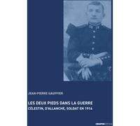 Les deux pieds dans la guerre - Célestin, d'Allanche, soldat en 1914 Jean-Pierre Gauffier (Auteur)