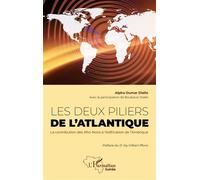 Les deux piliers de l'Atlantique La contribution des Afro-Noirs à l'édification de l'Amérique - Alfa Oumar Diallo - L'harmattan - broché - Essai