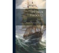 Les Deux Pirogues: Roman Des Pays Lointains: Madagascar...