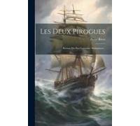 Les Deux Pirogues: Roman Des Pays Lointains: Madagascar...