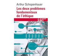 Arthur Schopenhauer – Les deux problèmes fondamentaux de l'éthique – Poche