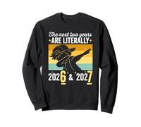 Les Deux prochaines années sont littéralement 6 7 Bonne année 2026 Sweatshirt