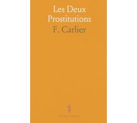 Les Deux Prostitutions: Histoire et régulation de la prostitution: santé publique, contrôle social et débats moraux