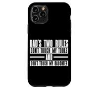 Les Deux règles de Papa : ne touchez Pas Mes Outils et ma Fille Coque pour iPhone 11 Pro