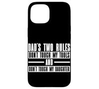 Les Deux règles de Papa : ne touchez Pas Mes Outils et ma Fille Coque pour iPhone 15