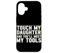 Les Deux règles de Papa : ne touchez Pas Mes Outils et ma Fille Coque pour iPhone 16
