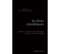 Les Deux républiques: Penser la révolution dans la France de 1848