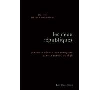 Les Deux républiques Penser la révolution française dans la France de 1848 - Daniele Di Bartolomeo - Les Perseides - broché - Essai