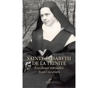 Les deux retraites Textes et fac-similés - Élisabeth de la Trinité - Cerf - broché - Essai