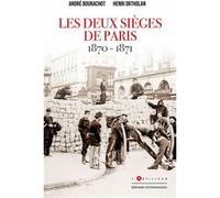 Les deux sièges de Paris 1870-1871 Henri Ortholan (Auteur), André Bourachot (Auteur)