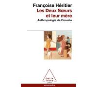 Les Deux Soeurs et leur mère Anthropologie de l'inceste - Françoise Héritier - Odile Jacob - broché - Essai
