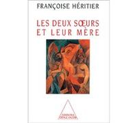 Les Deux Soeurs et leur Mère Françoise Héritier (Auteur)