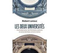 Les deux universites - postmodernisme, neo-feminisme, wokisme et autres doctrines contre la science Robert Leroux (Auteur)