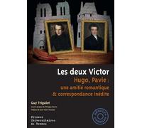 Les deux Victor: Hugo, Pavie : une amitié romantique et correspondance inédite. Préface de Jean-Marc Hovasse
